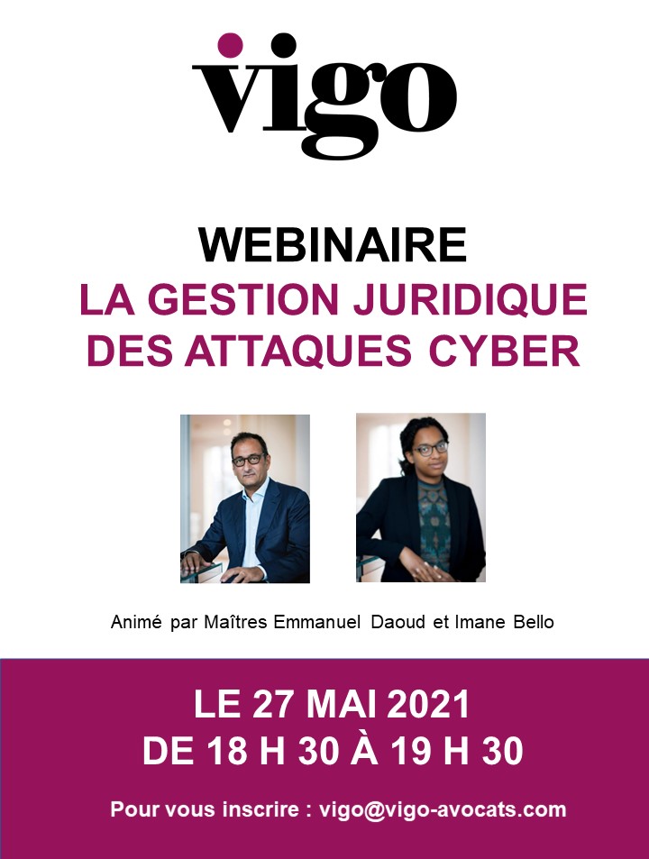Vigo organise un webinaire sur la gestion juridique des cyberattaques le 27 mai 2021 à 18h30 avec Emmanuel DAOUD et Imane Bello
inscrivez-vous ! : vigo@vigo-avocats.com
#webinar #cybersécurité #sécuritéinformatique #privacy #compliance