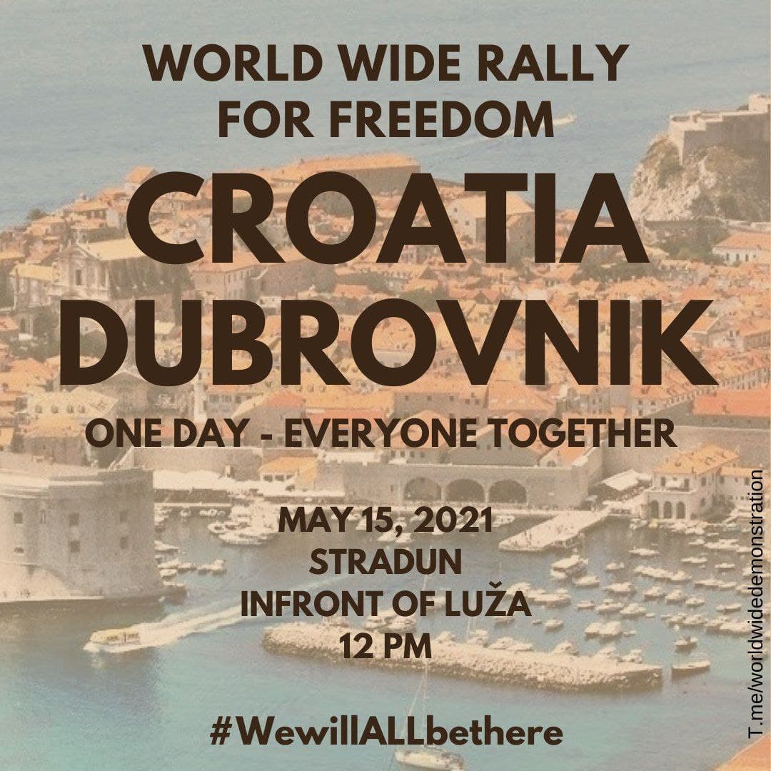  SATURDAY MAY 15:  WORLD WIDE DEMONSTRATION FOR  #FREEDOM (Open this thread to see all countries/places) CROATIA  #Dubrovnik #Pula  #SplitPlease Share this information  #wewillALLbethere  #WorldWideRallyForFreedom #EnoughIsEnough  #croatiarally  #Croatia