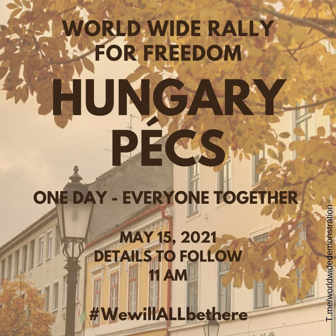  SATURDAY MAY 15:  WORLD WIDE DEMONSTRATION FOR  #FREEDOM (Open this thread to see all countries/places) HUNGARY  #Nyiregyhaza #Pecs  #SzegedPlease Share this information  #wewillALLbethere  #worldwiderallyforfreedom  #EnoughIsEnough  #NoVaccinePassports