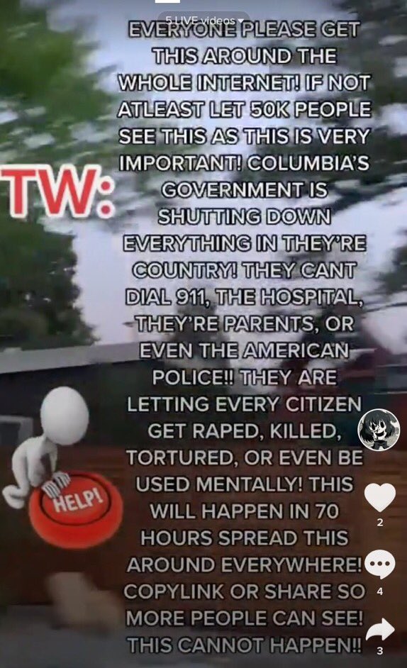 PLEASE DO NOT TRUST THIS. If you really wanna help us please, listen to us, not someone on tiktok who spells Colombia as Columbia Pleaseeee fact check what you spread around. Our emergency number isn’t 911 and they are not gonna use us mentally which is kinda crazy ??
