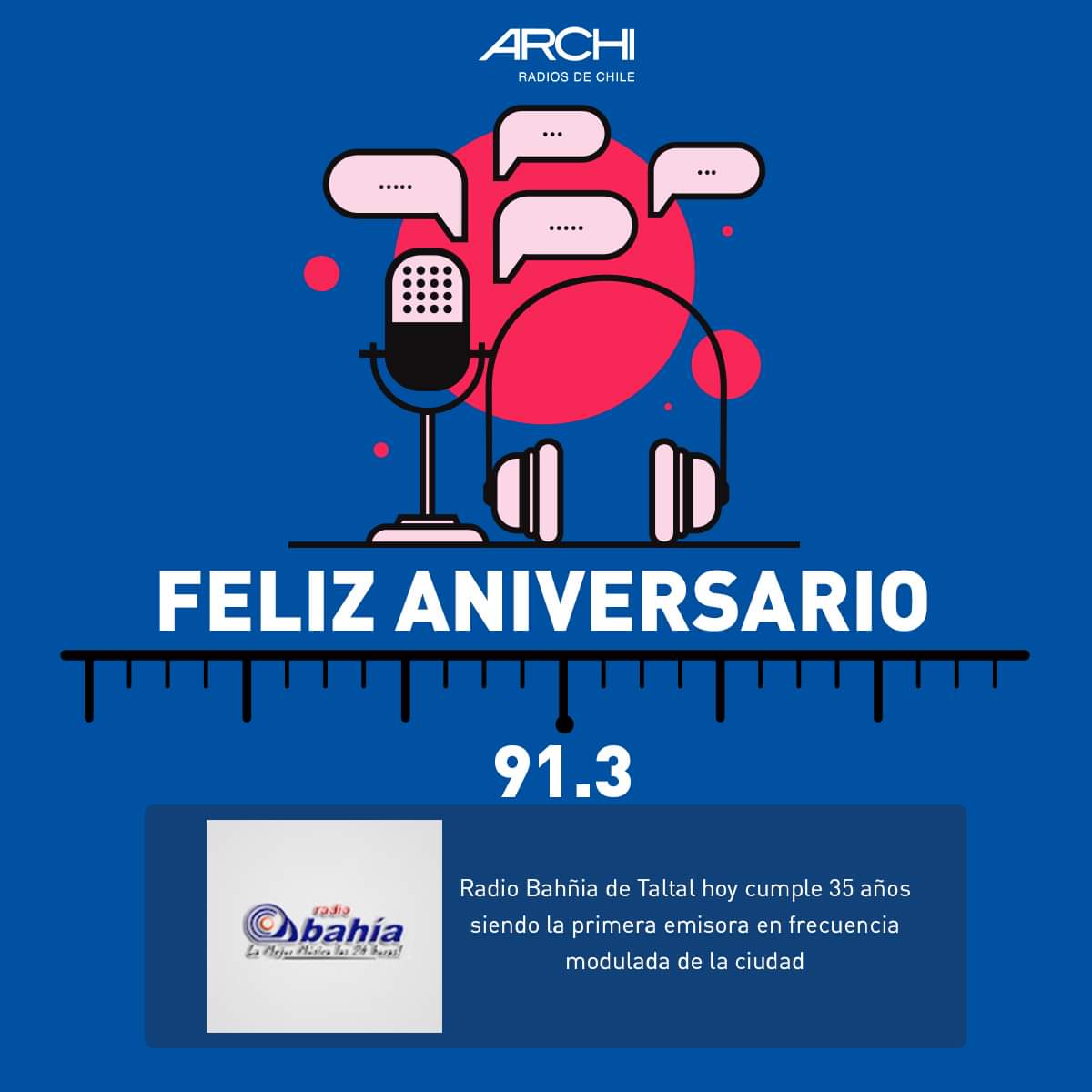 🎙Desde ARCHI le enviamos un afectuoso saludo a Radio Bahía de Taltal por su aniversario número 35.

Desde la frecuencia modulada en su dial 91.3 son un hito en la ciudad al ser la primera radio FM, fundada en 1986.

📌 Si tu radio no aparece en las menciones, contáctanos.