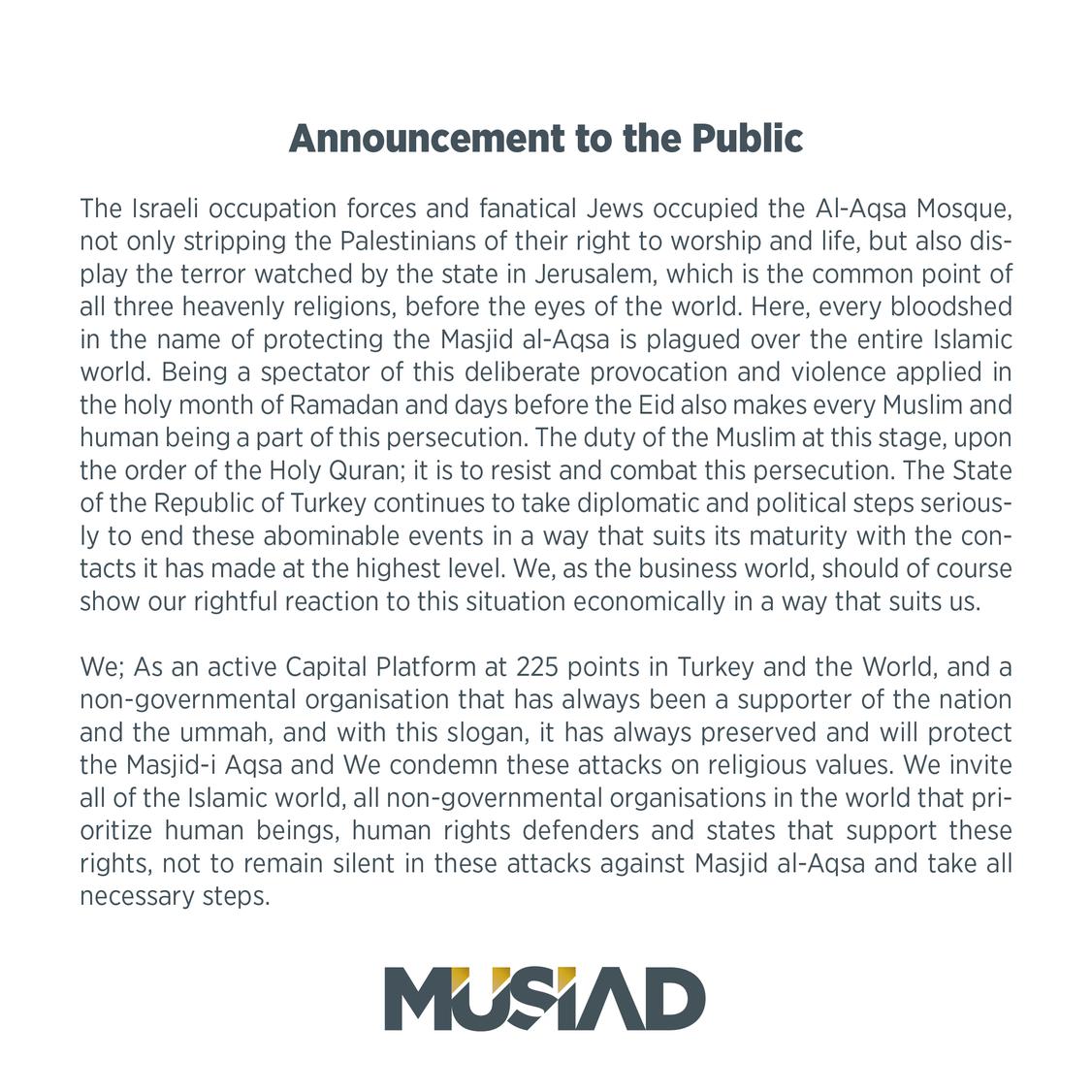 We invite all of the Islamic world, all non-governmental organisations in the world that prioritize human beings, human rights defenders and states that support these rights, not to remain silent in these attacks against Masjid al-Aqsa and take all necessary steps.