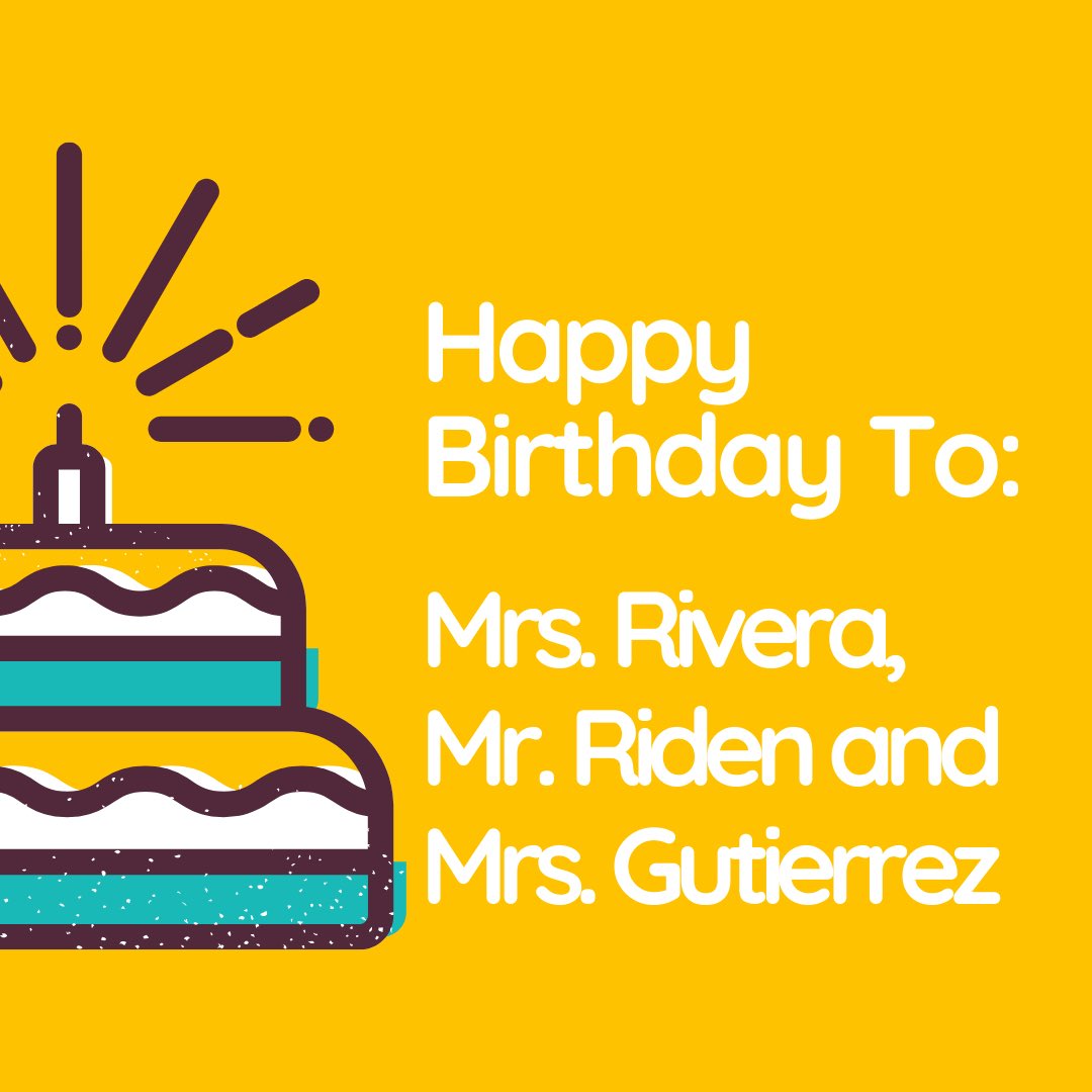 Happy birthday to Mrs. Rivera, Mr. Riden, and Mrs. Gutierrez! We hope that your day is amazing💛🎉 @RiveraMrsRivera