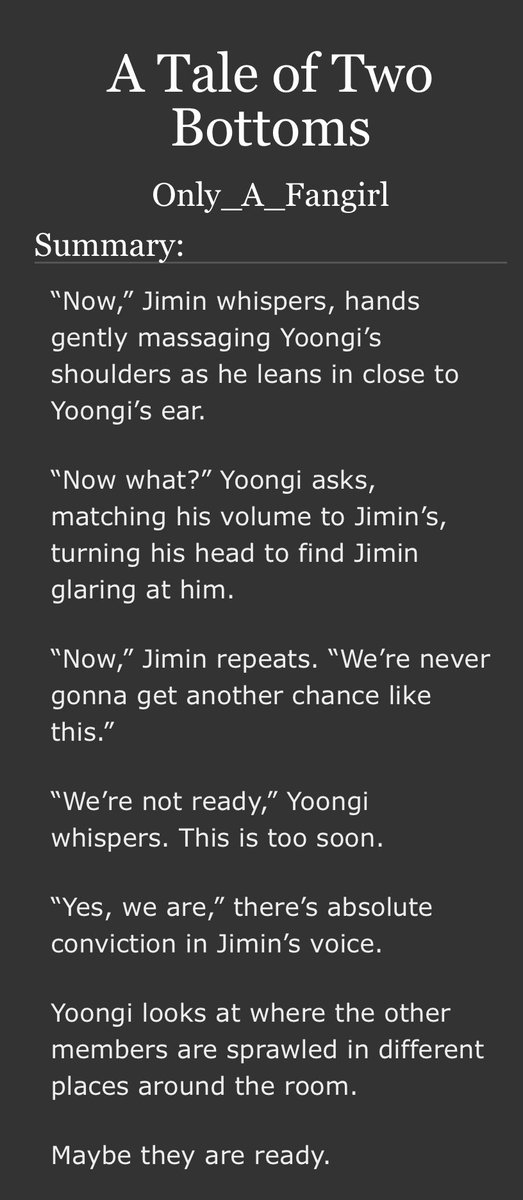 A Tale of Two Bottoms by  @only_mariel_ - yoonmin (main), ot7- canon compliant- i think i will scream about this fic forever, i feel like it was written to cater specifically to me and i am forever thankful it exists https://archiveofourown.org/works/22443412/chapters/53625550