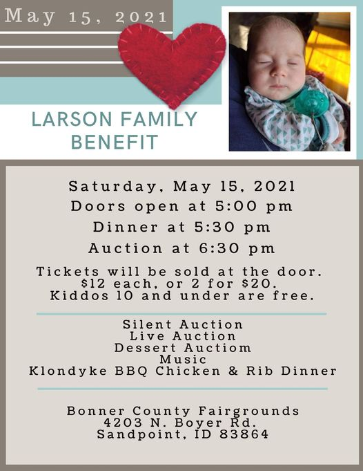 📨 Please share the heck out of this! Larson Family Benefit
1️⃣5️⃣  This Saturday the 15th at the Bonner County Fairgrounds. 
We need as many people to come and support this little guy as possible.  It's going to a great night with great people and great food! 
THANK YOU! 🤟