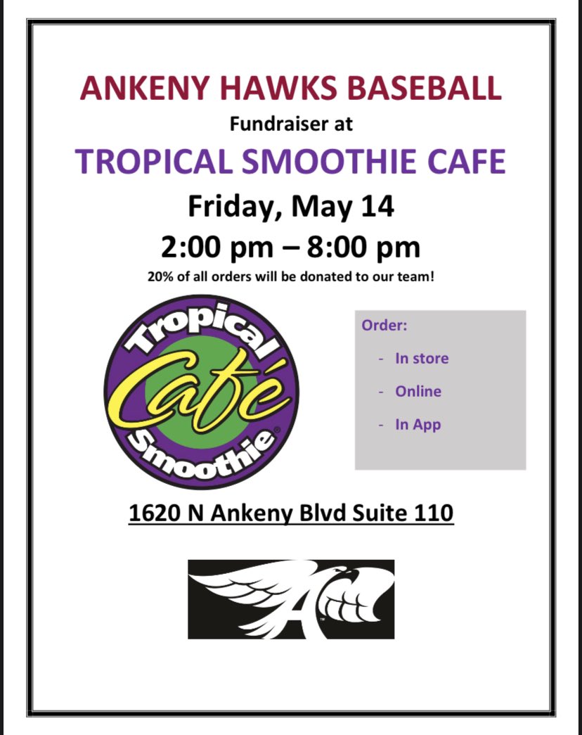 This Friday May 14th Tropical Smoothie Cafe is donating 20% of all orders to <a href="/Ankeny_Hawks/">Ankeny High School Activities</a> Baseball.  Your support is greatly appreciated!  #TFBH