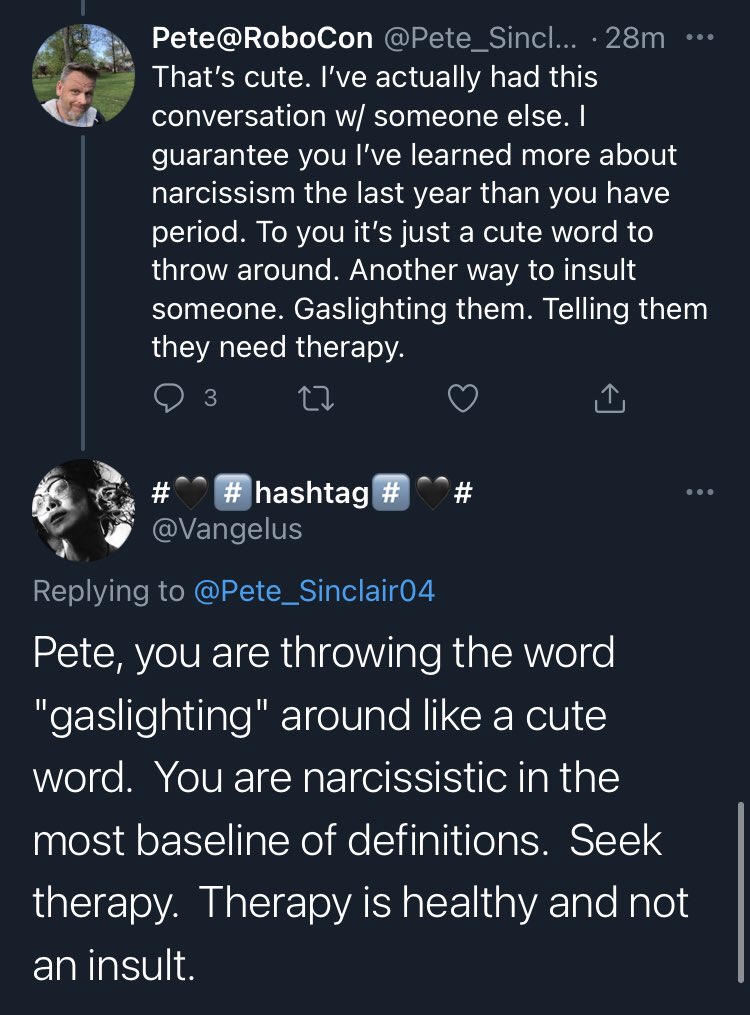 this is really sticking with me in a sad way-constantly says "gaslighting", and then claims "it's a word you all use"-asserts that therapy is an insult