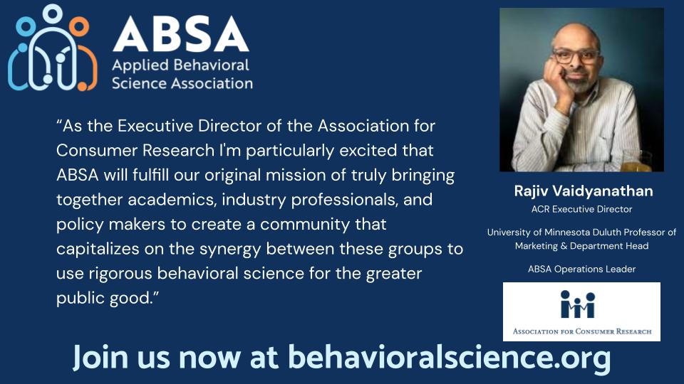 Rajiv Vaidyanathan, Executive Director of the <a href="/aconsres/">Association for Consumer Research (ACR)</a>, on the importance of establishing a community that spans academia, industry, and policy.

#behavioralscience