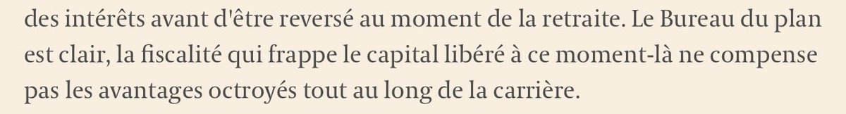 « La fiscalité qui frappe le capital (a la pension) ne compense pas les avantages octroyés pendant la carrière ». Et tu comprends qu pour l’Etat, rien ne saurait être donné qui ne devrait être repris. A ce compte. Je propose alors que