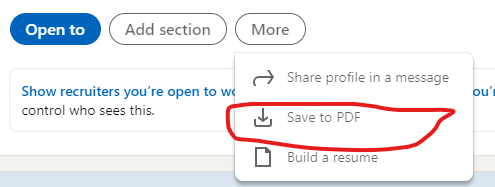 2/n. Click on "More" under that you will get "Save to PDF" option and you will get your whole LinkedIn profile as a PDF.
