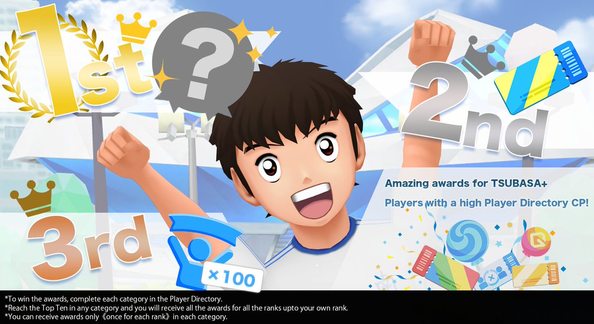 The "Player Directory Total CP Ranking” are updated every Wednesday👑  Magnificent items are awarded to TSUBASA+Players who reach the Top Ten!

"ALL” rewards for each ranking go to the TSUBASA+Player at the Top of the Charts✨
Reach for the Top! This chance is yours!🏃‍♂️