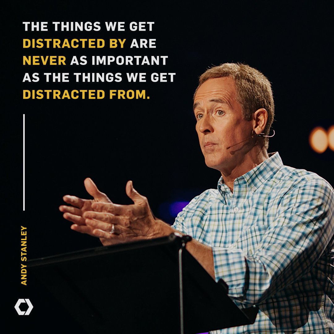 CatalystLeader's tweet photo. "The things we get distracted by are never as important as the things we get distracted from." - @AndyStanley https://t.co/0wxIDVIc1p