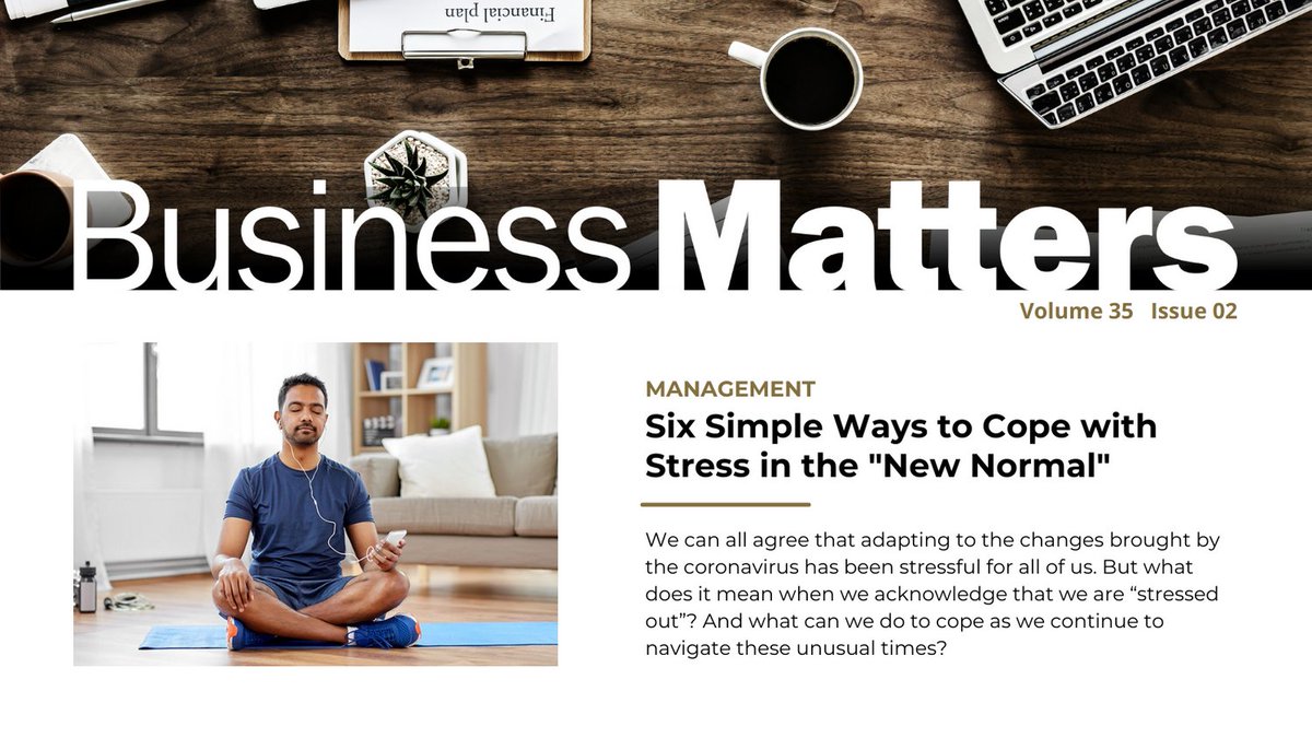 We can all agree that adapting to the "new normal" has been stressful. This edition of Business Matters discusses six simple ways to cope with stress and how to navigate these unusual times.

Read more here: bit.ly/BM_35_2_1