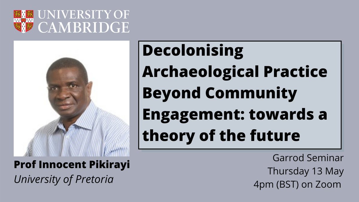 EVENT: Join us at 4pm (UK) on Thurs 13 May for the #Garrod seminar. 

Prof Innocent Pikirayi <a href="/UPTuks/">University of Pretoria</a> will be speaking on "Decolonising Archaeological Practice Beyond Community Engagement: towards a theory of the future". 

Register➡️ arch.cam.ac.uk/events/garrod-…
