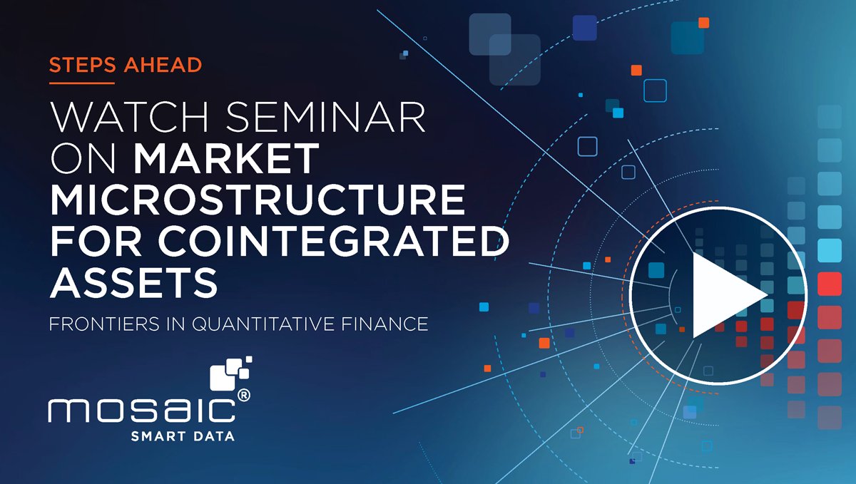 May’s Frontiers In Quantitative Finance seminar was given by Dr Sasha Stoikov, senior research associate at <a href="/Cornell/">Cornell University</a> University. He defined the notion of “micro-price” for multiple cointegrated assets. 

Watch the full seminar here: mosaicsmartdata.com/events/