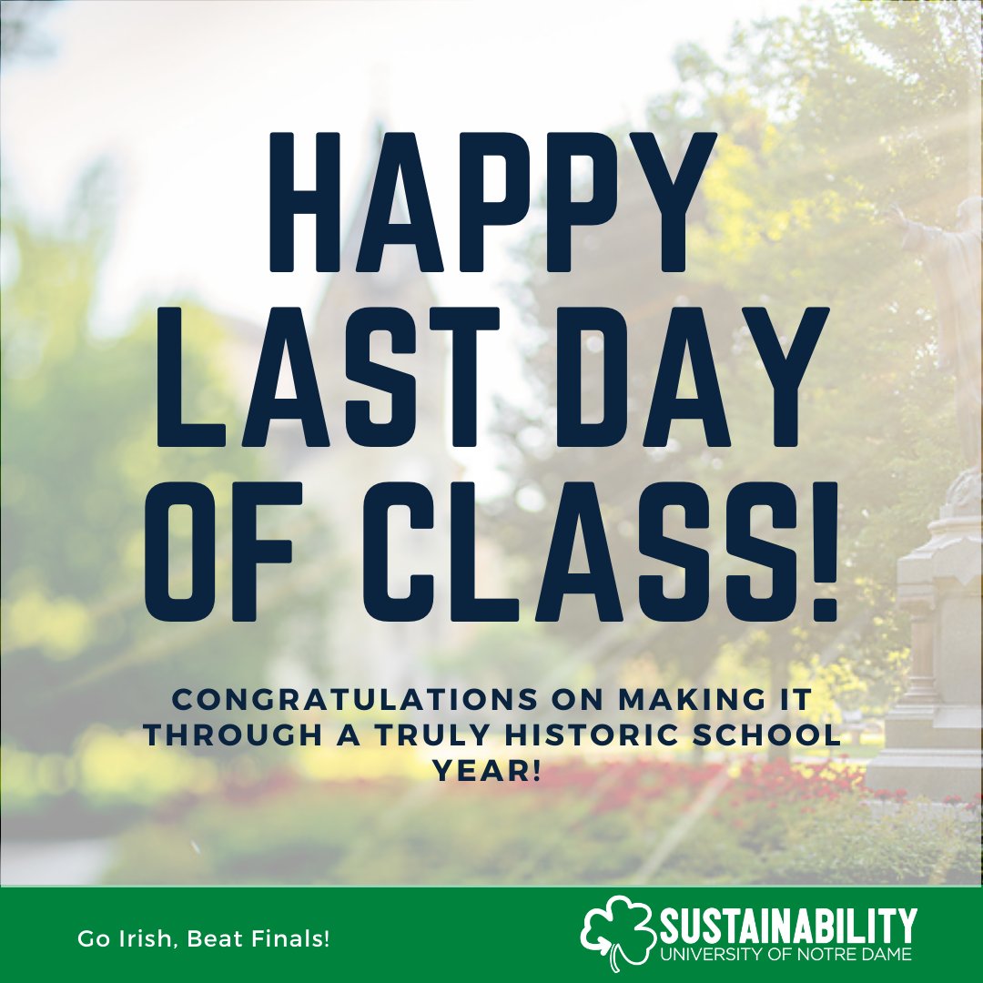 Today is the last day of class for the 2020-2021 school year! Thank you for your commitment to sustainability as we made it through an unpredictable and challenging year! We applaud everyone in the Notre Dame community for the work they put in this year.