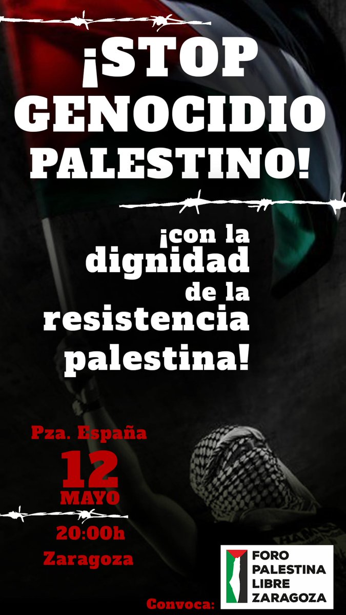 📢Miércoles 12 de mayo, 20.00h, Plaza de España, Zaragoza.
🇵🇸 STOP GENOCIDIO PALESTINO. ¡Con la dignidad de la resistencia palestina!
