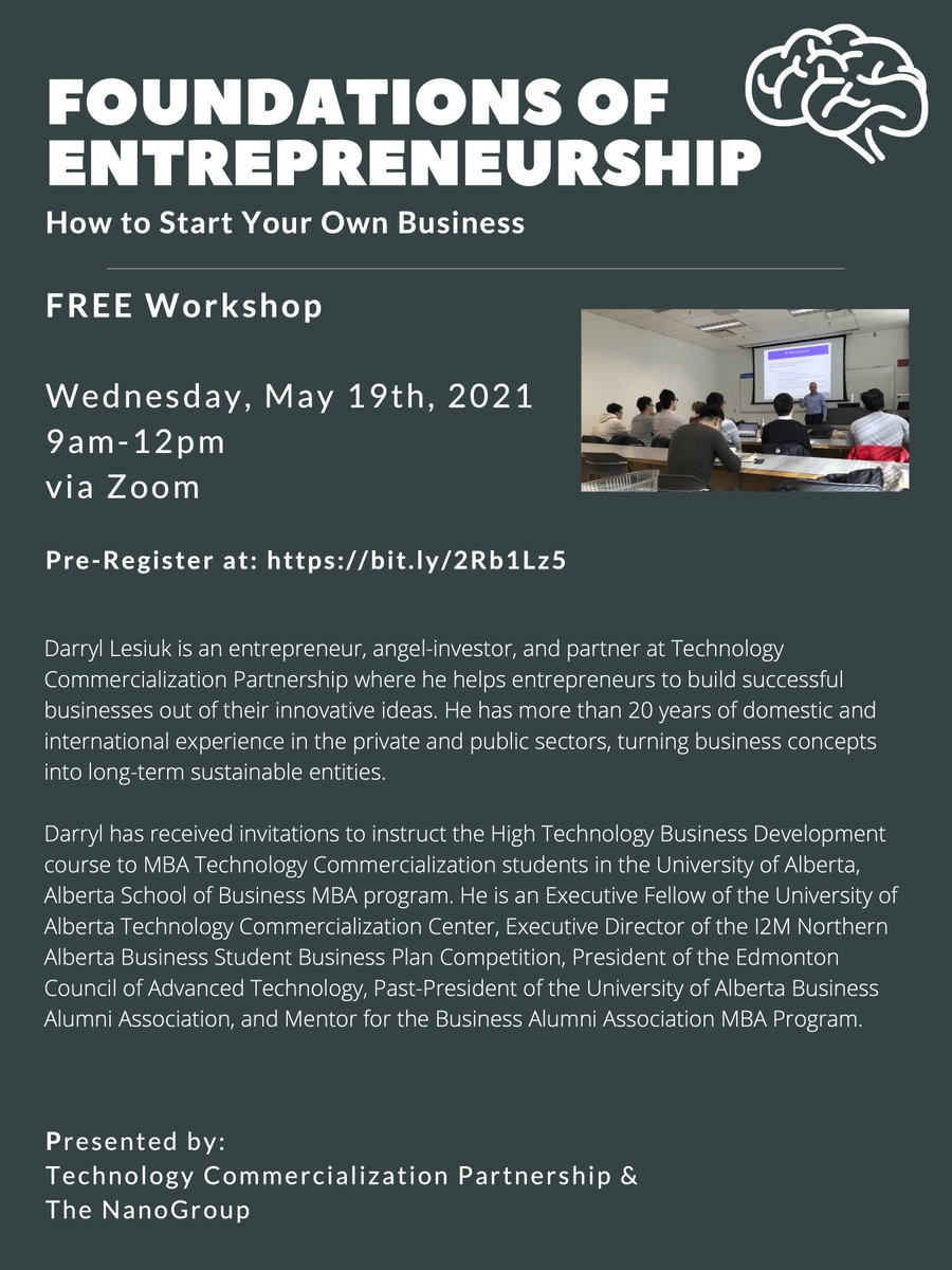 Join the NanoGroup and Darryl Lesiuk from Technology Commercialization Partnership for a FREE 3 hour workshop on the basics of starting your own business! 

When: Wednesday, May 19th, 2021 @ 9am-12pm
Where: Zoom
Pre-Register: bit.ly/2Rb1Lz5
