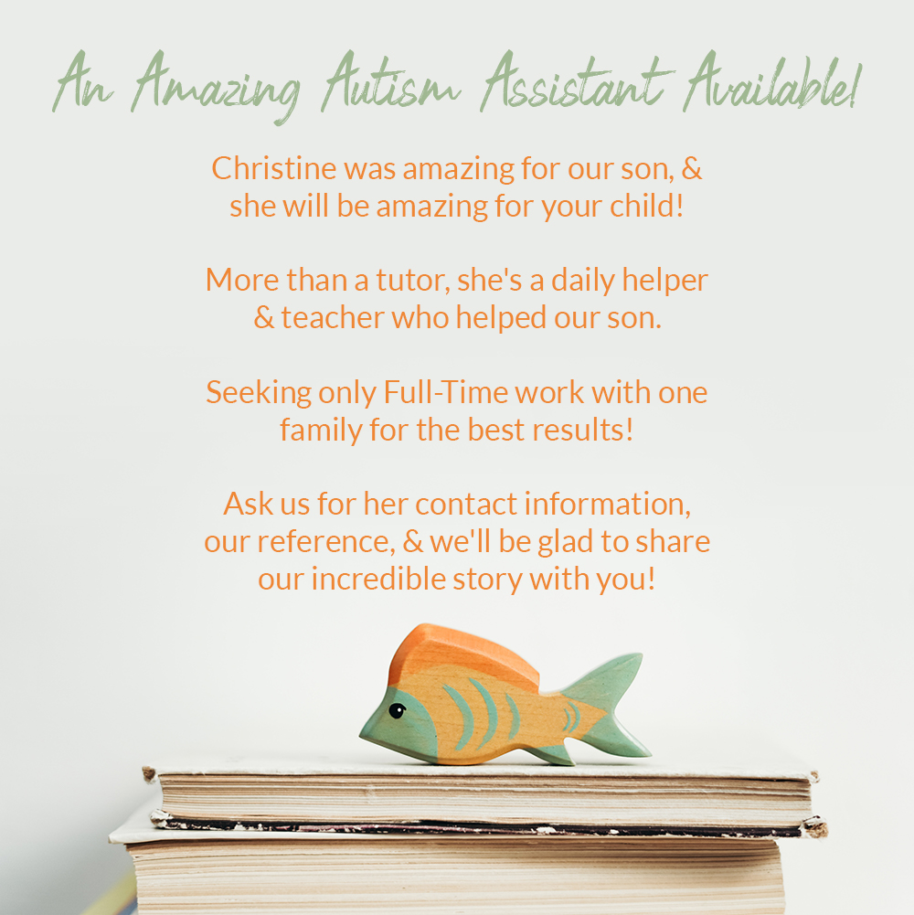 An Amazing Autism Assistant Available!
Christine G. was amazing for our son. She's more than a tutor. She's seeking only Full-Time with one family for best results! Ask me, or my wife, Chris, for her contact information &amp; our reference. Thank you!
