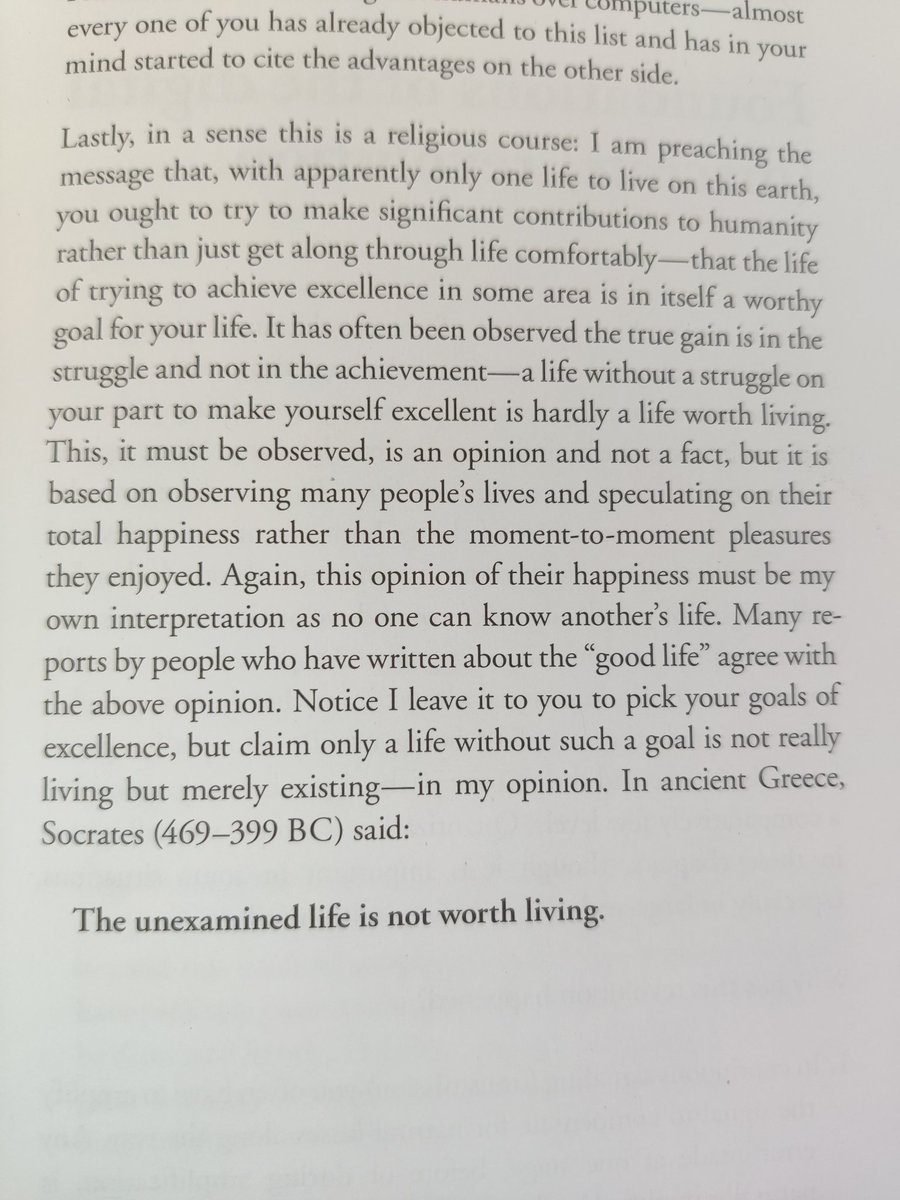 I've started reading "The Art of Doing Science and Engineering" by Richard Hamming and it's like mainlining intelligence, enthusiasm, and, dare I say it, meaning! Every page makes me think of something new I want to do or write. This is the last paragraph of the introduction.