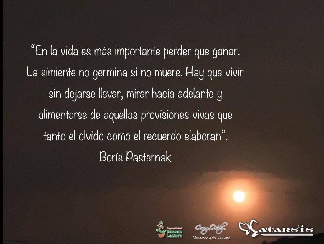 de_catarsis's tweet photo. “En la vida es más importante perder que ganar. La simiente no germina si no muere. Hay que vivir sin dejarse llevar, mirar hacia adelante y alimentarse de aquellas provisiones vivas que tanto el olvido como el recuerdo elaboran”.

—Borís Pasternak @Salasdelectura @Olaff111 https://t.co/lpRWGckCBj