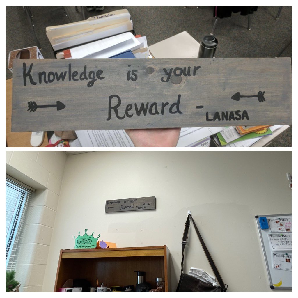 4 years ago, one of my students made this for me as an end of the year gift, because it’s what I would always say to them. It now hangs in my office. This is my daily reminder of the work we do.