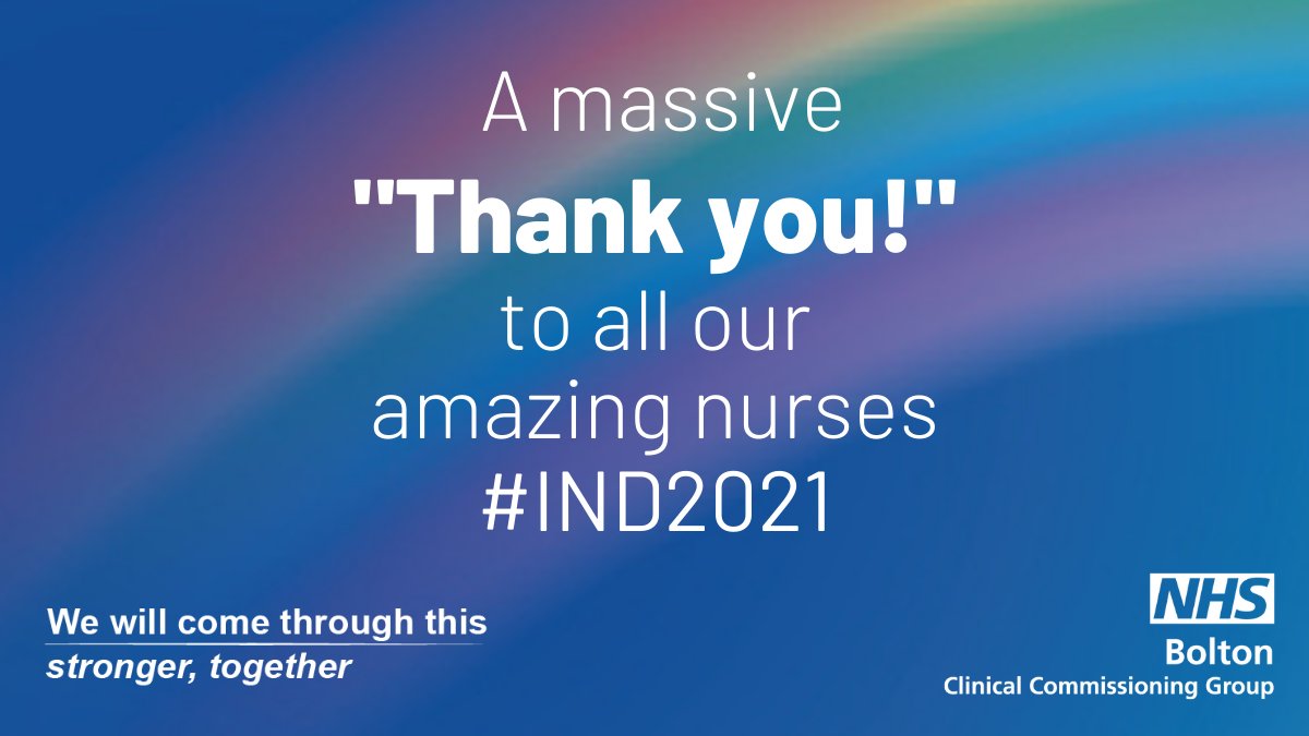 A mazzive thank you to all our amazing nurses. #ND2021. We will come through this stronger together. NHS Bolton Clinical Commissioning Group.