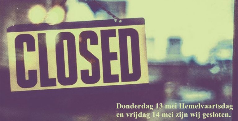 Donderdag 13 mei Hemelvaartsdag en vrijdag 14 mei zijn wij gesloten.

Fijne dag(en)!