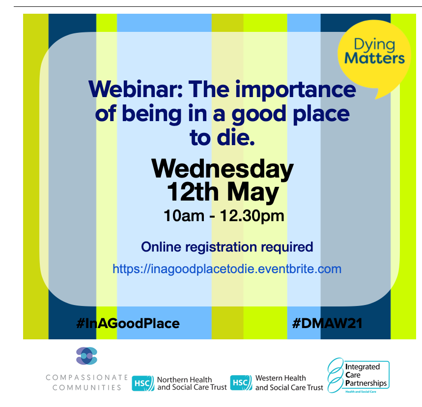 Delighted to support #ICP, #CompassionateCommunities, @NHSCTrust & @WesternHSCTrust to run this fantastic event today discussing the importance of being in a good place to die #InAGoodPlace #DMAW21 #icpchange @annemarie2703 @HSCBoard