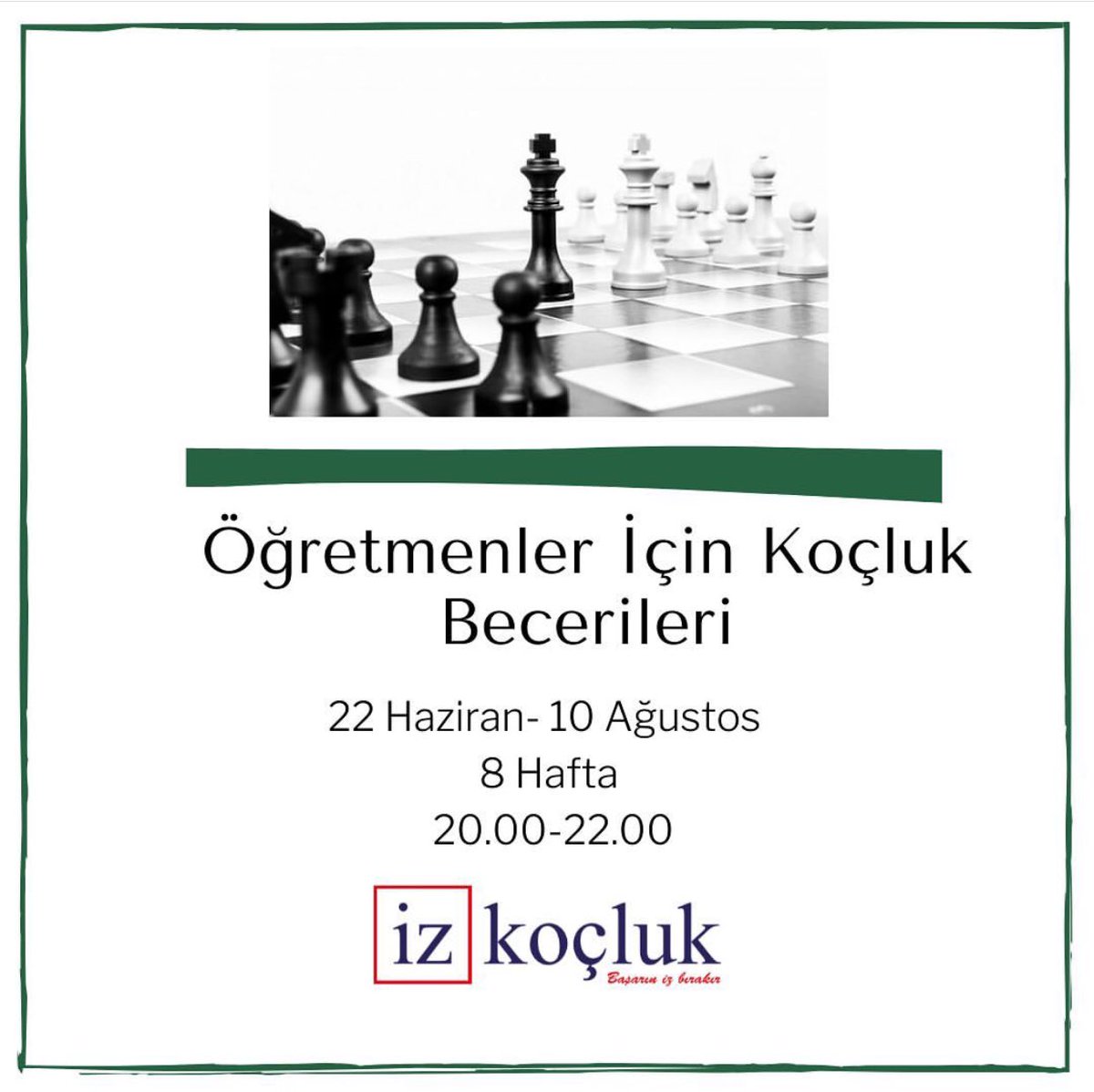 "Öğretmenler için Koçluk Becerileri" Haziran ayında başlıyor 
Bu program öğretmenlere, öğrencilerin başarılarını desteklemek ve arttırmak amacıyla mesleki becerilerine koçluğu eklemek için özel olarak tasarlanmıştır. 
Kayıt için iz@izkocluk.com