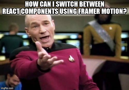 overflow_meme's tweet image. How can i switch between react components using framer motion? stackoverflow.com/questions/6750… #reactjs #framermotion