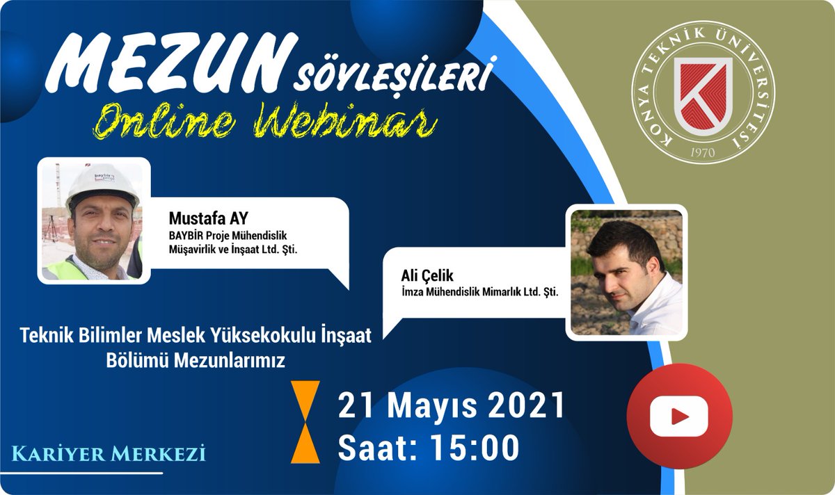 Teknik Bilimler Meslek Yüksekokulu İnşaat Bölümü öğretim elemanı Öğr. Gör. Durmuş Ali Açıkel’in moderatörlüğü ile mezunlarımız Mustafa AY ve Ali ÇELİK, kendi kariyer yolculuğu ile ilgili deneyimlerini ve tecrübelerini bizlerle paylaşacak.  <a href="/KTUNEDU/">Konya Teknik Üniversitesi (KTÜN)</a>