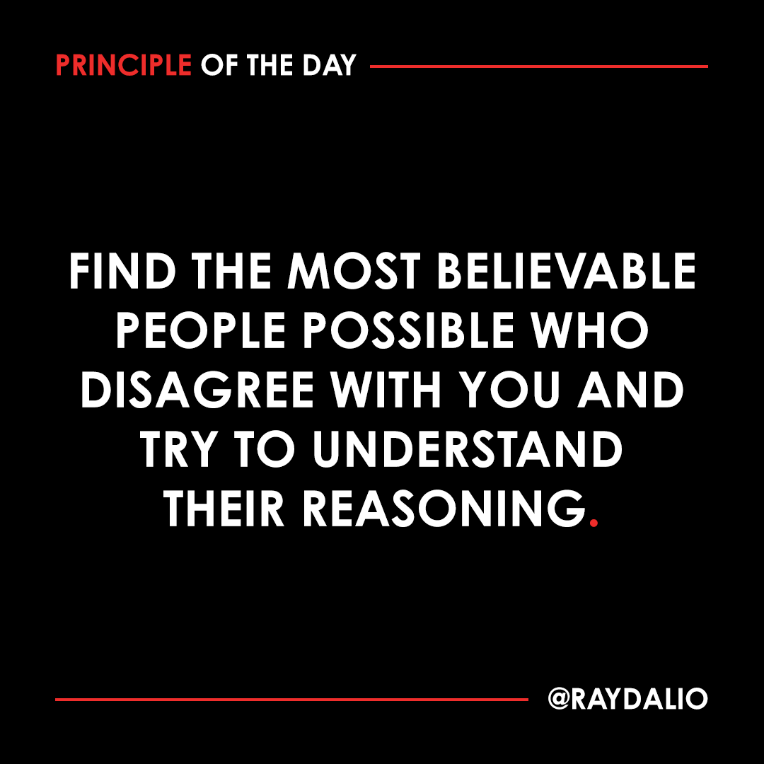 RayDalio's tweet photo. Having open-minded conversations with believable people who disagree with you is the quickest way to get an education and to increase your probability of being right. #principleoftheday https://t.co/MxAeDJclCF