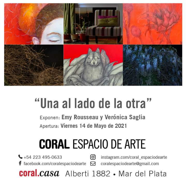 “Una al lado de la otra”
Exponen: Emy Rousseau y Verónica López Saglia 
Apertura: Viernes 14 de Mayo de 2021

<a href="/LopezSaglia/">Verónica López Saglia</a>
Coral - Espacio de Arte
Horario: Lunes a sábado, de 9 a 20:30 hs
Alberti 1882 • Mar del Plata