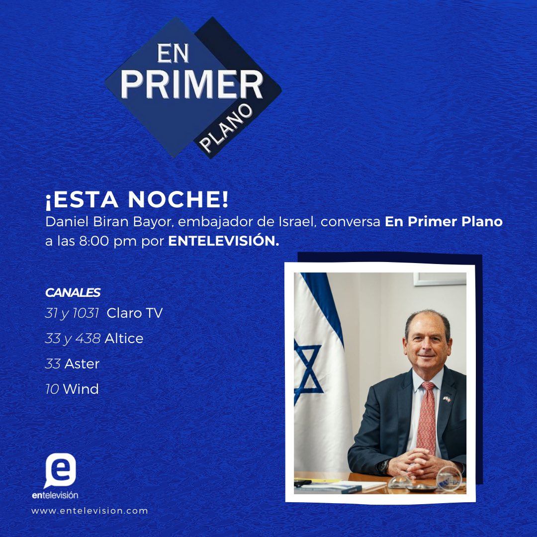 MAXCOMSA's tweet image. Esta noche, el honorable embajador de Israel, Daniel Biran Bayor, estará En Primer Plano con Miguel Susana y Napoleon de la Cruz. 
8:00 pm por ENTELEVISIÓN
31/1031 en Claro 
33/438 en Altice
33 en Aster
10 Wind
entelevisión.com 
@israelenrd @NapoleonCruzS @Miguelsusan