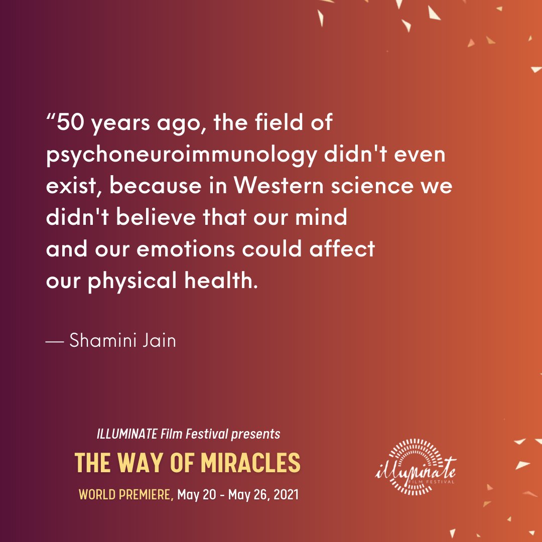 ILLUMINATE Film Festival (@illuminate_ff) on Twitter photo “50 years ago, the field of psychoneuroimmunology didn't even exist, because in Western science we didn't believe that our mind and our emotions could affect our physical health.” — <a href="/drShaminiJain/">Shamini Jain, Ph.D.</a>
World Premiere of <a href="/WayMiracles/">The Way of Miracles Documentary</a> May 20-26 Tickets: bit.ly/3b89cxC “50 years ago, the field of psychoneuroimmunology didn't even exist, because in Western science we didn't believe that our mind and our emotions could affect our physical health.” — <a href="/drShaminiJain/">Shamini Jain, Ph.D.</a>
World Premiere of <a href="/WayMiracles/">The Way of Miracles Documentary</a> May 20-26 Tickets: bit.ly/3b89cxC