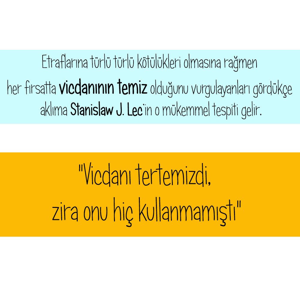 Söz konusu kullanmamaya bağlı bir temizlik olduğunda ortalıkta temiz vicdanlı, temiz kalpli ve belki de en önemlisi temiz beyinli çok fazla insan olduğunu söyleyebiliriz.