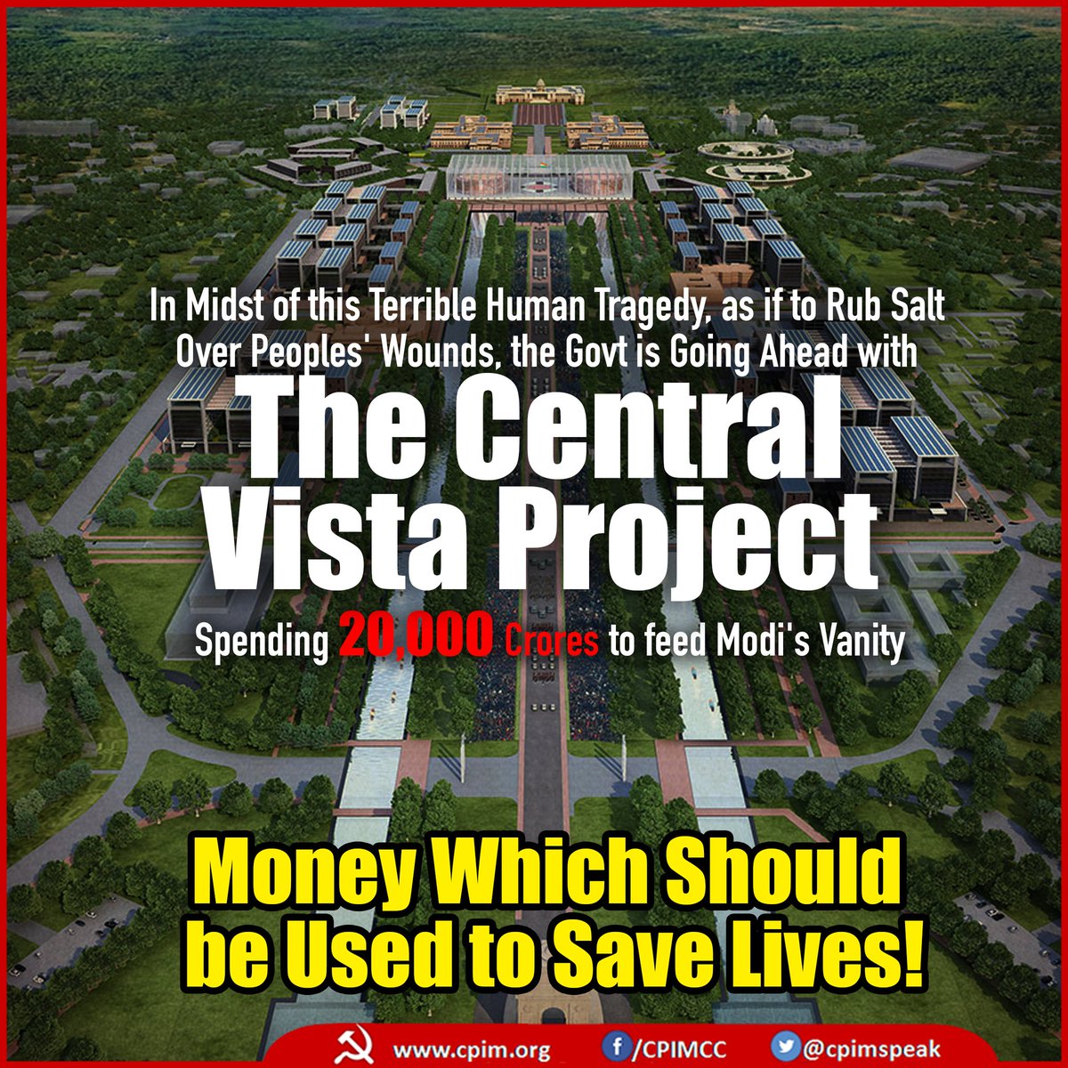 CPIMKerala's tweet photo. In midst of this terrible human tragedy, as if to rub salt over peoples' wounds, the Govt is going ahead with the central vista project spending 20000 crores to feed Modi's vanity. Money which should be used to save lives.!!!
#VistaNahiVaccine https://t.co/yTF034Miej