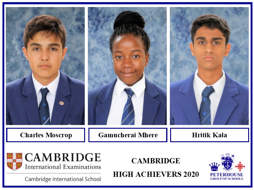 The Cambridge High Achievers awards from November 2020 have been announced: Hritik Kala, English Language AS, Top in Zimbabwe Gamucherai Mhere, Information Technology AS, Top in Zimbabwe Charles Moscrop, Music AS, High Achievement. Congratulations to these pupils.