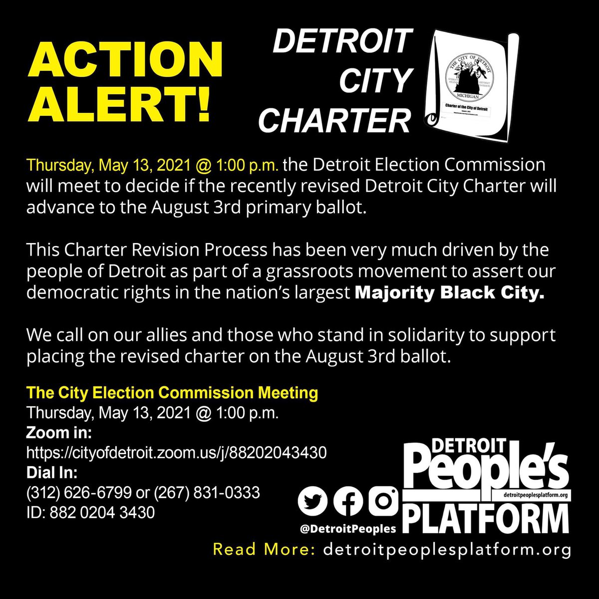 #Detroit City Election Commission Meeting 
Thursday, May 13, 2021 @ 1:00 p.m.

Zoom in:
cityofdetroit.zoom.us/j/88202043430

Dial In:
(312) 626-6799 or (267) 831-0333 
ID: 882 0204 3430