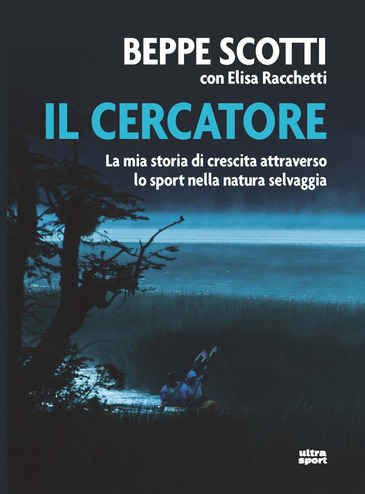 Da oggi in libreria "Il cercatore. La mia storia di crescita attraverso lo sport nella natura selvaggia" di Beppe Scotti con Elisa Racchetti.
#sport #avventura #maratona #running