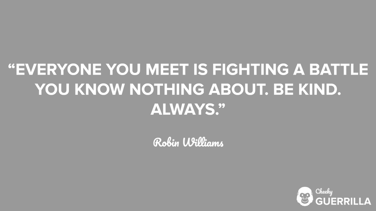 CheekyGuerrilla's tweet photo. “Everyone you meet is fighting a battle you know nothing about. Be kind. Always." - Robin Williams
#RobinWilliams #RobinWilliamsQuote #MentalHealth #MentalHealthAwareness #MentalHealthAwarenessWeek #MentalHealthAwarenessMonth #InspirationalQuote #Inspiration #BeMoreGuerrilla https://t.co/DFTlhzKAEc