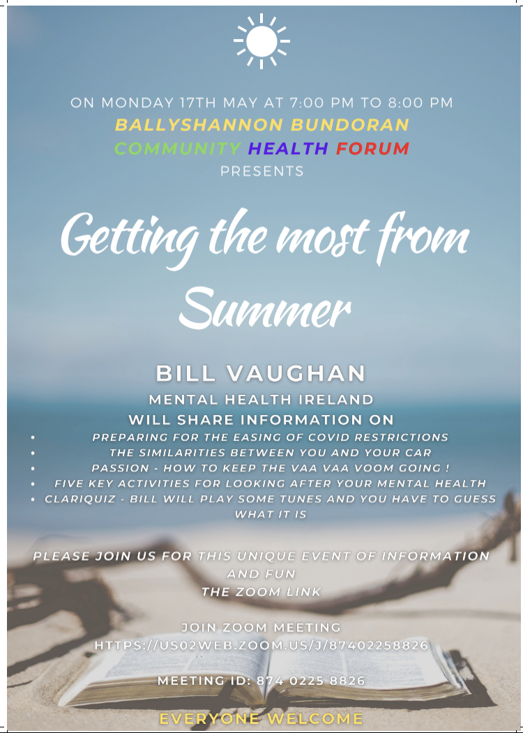 Ballyshannon Bundoran Community Health Forum are presenting an evening with Bill Vaughan of Mental Health Ireland. 

Topic: Ballyshannon Bundoran Community Health Forum
Time: May 17, 2021 07:00 PM Dublin

Zoom link
us02web.zoom.us/j/87402258826

Meeting ID: 874 0225 8826
