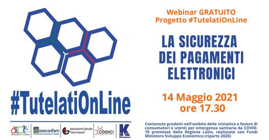 AECI_CONSUMATOR's tweet photo. 𝗟𝗮 𝘀𝗶𝗰𝘂𝗿𝗲𝘇𝘇𝗮 𝗻𝗲𝗹𝗹’𝘂𝘁𝗶𝗹𝗶𝘇𝘇𝗼
𝗱𝗲𝗶 𝗽𝗮𝗴𝗮𝗺𝗲𝗻𝘁𝗶 𝗲𝗹𝗲𝘁𝘁𝗿𝗼𝗻𝗶𝗰𝗶
14 05 2021 h 17.30
Progetto #TutelatiOnLine
realizzato Regione Lazio da noi insieme
Assoconfam, Codici, Cento Giovani, Konsumer
#aeci #webinar
https://t.co/qe7WtJKnka https://t.co/8G6h2iXIUq