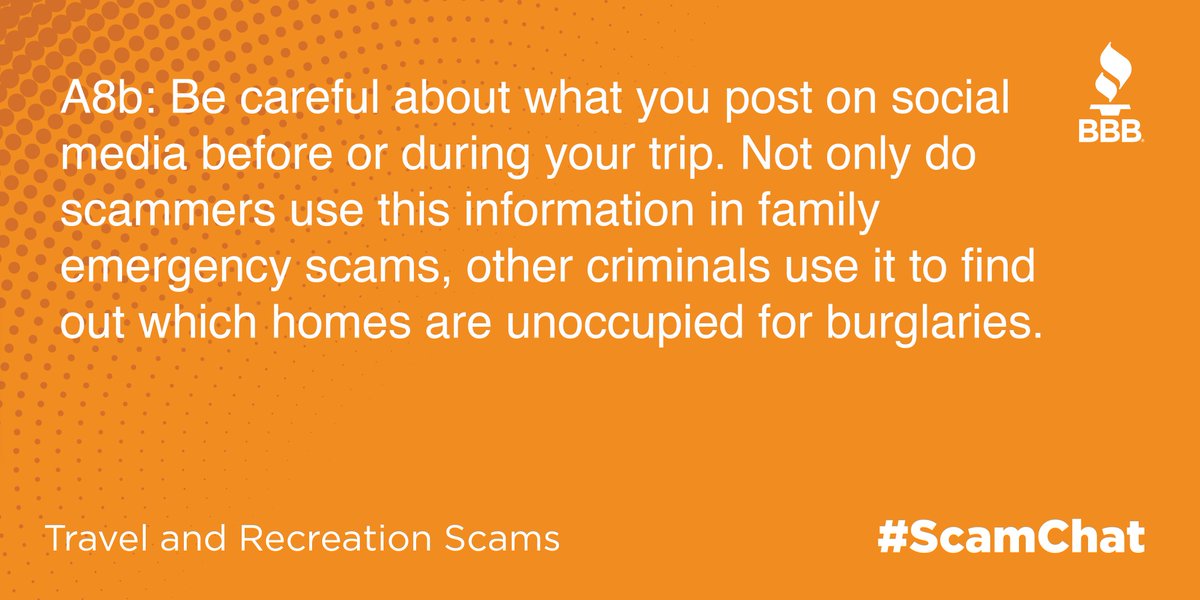 WyncoBBB's tweet photo. A8b: Be careful about what you post on social media before or during your trip. Not only do scammers use this information in family emergency scams, other criminals use it to find out which homes are unoccupied for burglaries. #ScamChat https://t.co/IzraEhq0AI