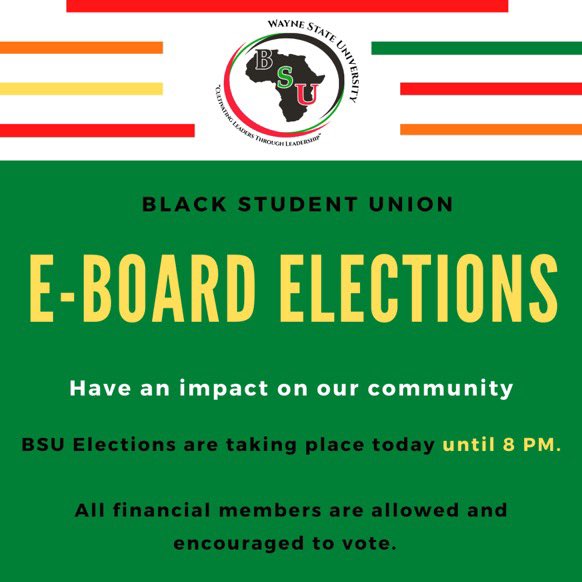 Please make sure you participate in today's E-Board elections!

For inquiries about BSU elections please reach out to: 

BSU Advisor Ms. Hudgins - ab2684@wayne.edu 
Justin Dale - fv3433@wayne.edu 
LaNyah Patwin - lanyah.patwin01@wayne.edu
Niaim Wilder - niaimw@wayne.edu