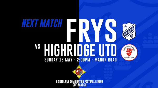 Next Match: Fry Club V Highridge Utd #UTF <a href="/BristolU18/">Bristol U18 Football Combination League</a>  <a href="/HighridgeU18s/">Highridge u18s</a>