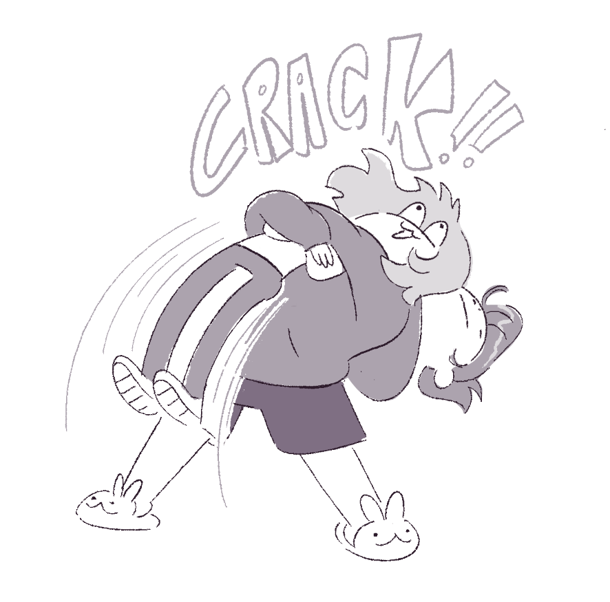 just sibling things- my little sister has frequent back pain so i am frequently asked to suplex her to relieve her pain