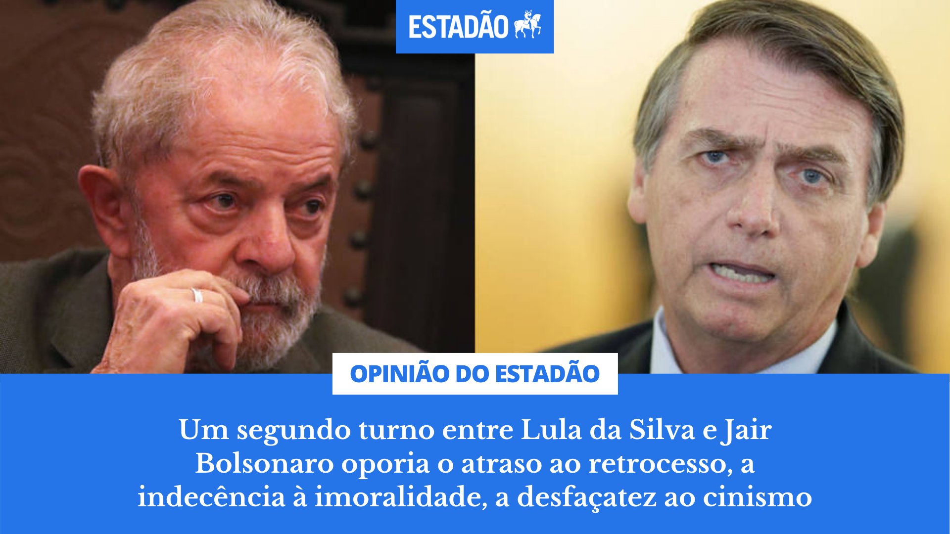 Estadão 🗞️ on Twitter: "EDITORIAL: Um segundo turno entre Lula da Silva e  Jair Bolsonaro oporia o atraso ao retrocesso, a indecência à imoralidade, a  desfaçatez ao cinismo https://t.co/pw0sWk72il https://t.co/Ou9mb1X2g1" /  Twitter