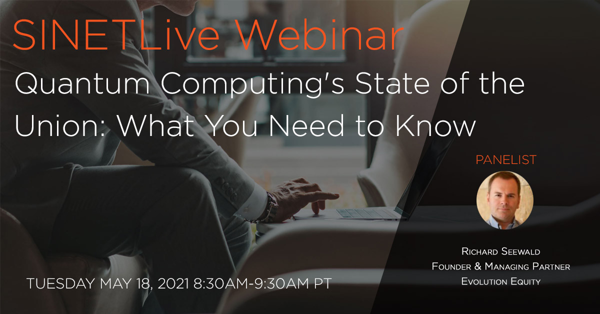 SINET (@sinetconnection) on Twitter photo Join <a href="/Rseewald/">Richard Seewald</a>, Founder & Managing Partner, <a href="/EvolutionEquity/">Evolution Equity</a> #SINETLive #webinar #Quantum Computing’s State of the Union: What You Need to Know, Tuesday, MAY 18, 2021 8:30AM-9:30AM PT @SINETConnection bit.ly/3use88g Join <a href="/Rseewald/">Richard Seewald</a>, Founder & Managing Partner, <a href="/EvolutionEquity/">Evolution Equity</a> #SINETLive #webinar #Quantum Computing’s State of the Union: What You Need to Know, Tuesday, MAY 18, 2021 8:30AM-9:30AM PT @SINETConnection bit.ly/3use88g
